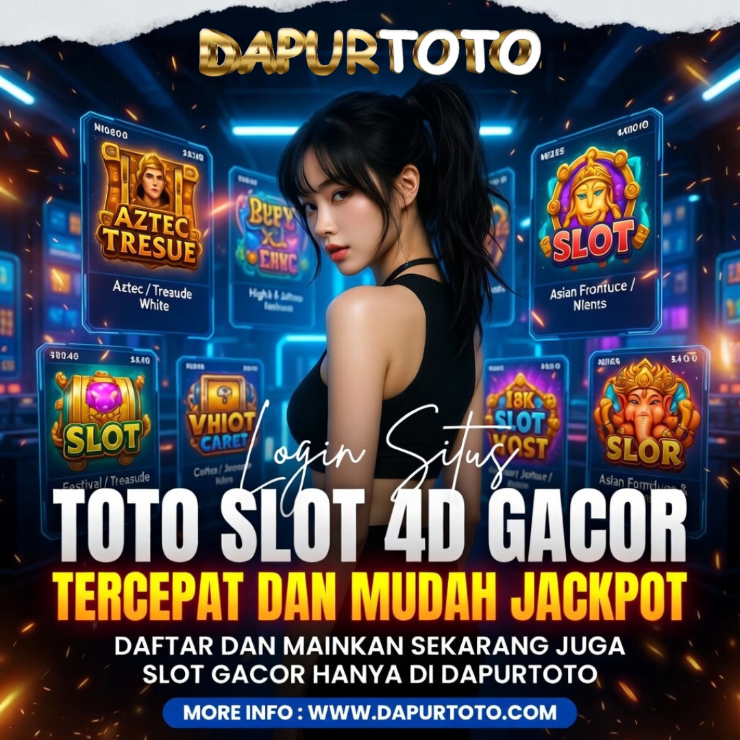 DAPURTOTO ⁜ Pangkalan Agen Resmi Pasang Angka Toto Togel & Bandar Slot 4D Gampang Tembus